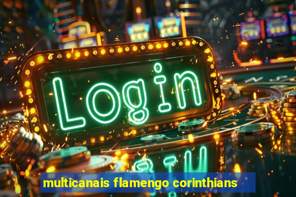 multicanais flamengo corinthians